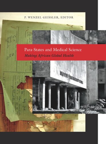 Parastates And Medical Science Making African Global Health Paul Wenzel Geissler Editor