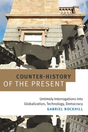 Counterhistory Of The Present Untimely Interrogations Into Globalization Technology Democracy Gabriel Rockhill