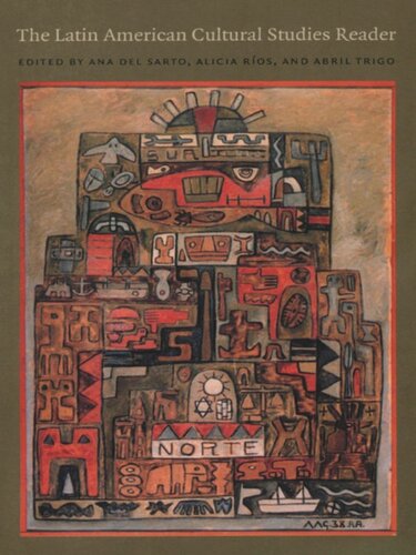 The Latin American Cultural Studies Reader Ana Del Sarto Editor Alicia Ros Editor Abril Trigo Editor
