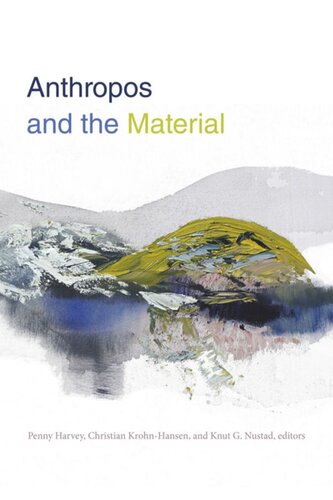 Anthropos And The Material Penny Harvey Editor Christian Krohnhansen Editor Knut G Nustad Editor