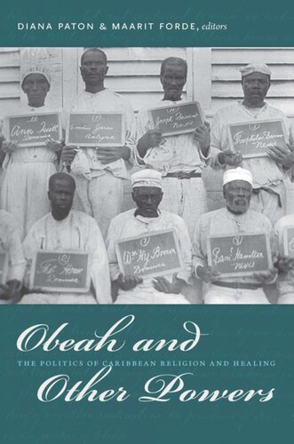 Obeah And Other Powers The Politics Of Caribbean Religion And Healing Diana Paton Editor Maarit Forde Editor
