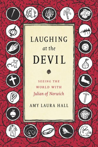 Laughing At The Devil Seeing The World With Julian Of Norwich Amy Laura Hall