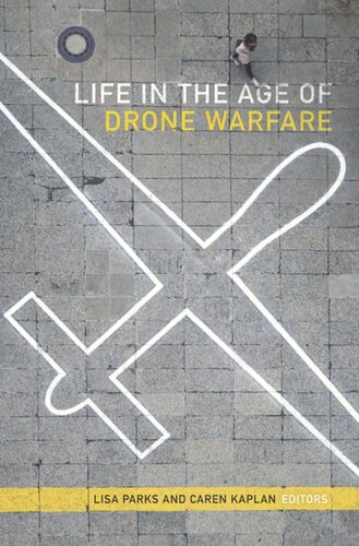 Life In The Age Of Drone Warfare Lisa Parks Editor Caren Kaplan Editor