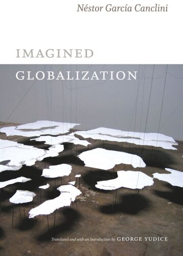Imagined Globalization Nstor Garca Canclini George Ydice