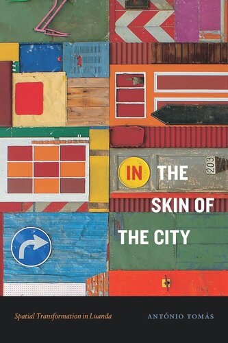 In The Skin Of The City Spatial Transformation In Luanda Antnio Toms