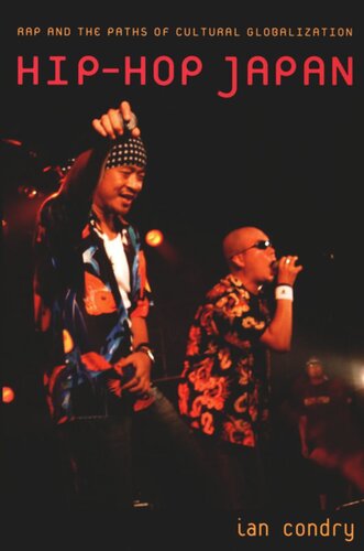 Hiphop Japan Rap And The Paths Of Cultural Globalization Ian Condry