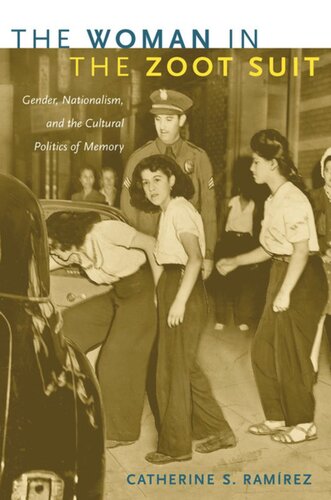The Woman In The Zoot Suit Gender Nationalism And The Cultural Politics Of Memory Catherine S Ramrez