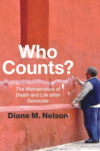 Who Counts The Mathematics Of Death And Life After Genocide Diane M Nelson