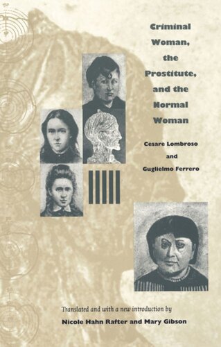 Criminal Woman The Prostitute And The Normal Woman Cesare Lombroso Guglielmo Ferrero Mary Gibson Nicole Hahn Rafter