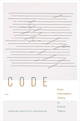 Code From Information Theory To French Theory Bernard Dionysius Geoghegan