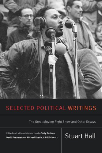 Selected Political Writings The Great Moving Right Show And Other Essays Stuart Hall Editor Sally Davison Editor David Featherstone Editor Michael Rustin Editor Bill Schwarz Editor