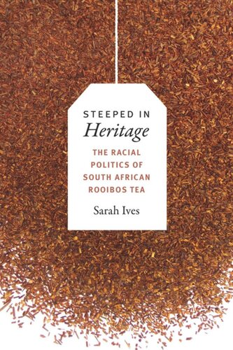 Steeped In Heritage The Racial Politics Of South African Rooibos Tea Sarah Fleming Ives