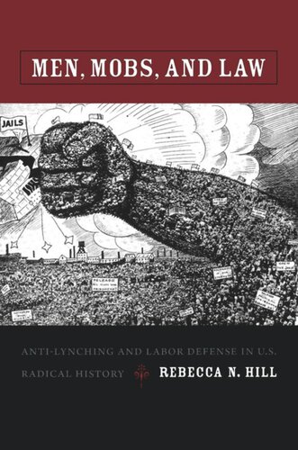 Men Mobs And Law Antilynching And Labor Defense In Us Radical History Rebecca Hill