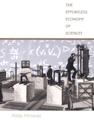 The Effortless Economy Of Science Philip Mirowski
