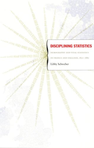 Disciplining Statistics Demography And Vital Statistics In France And England 18301885 Libby Schweber Editor Julia Adams Editor George Steinmetz Editor