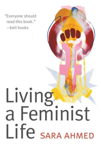 Living A Feminist Life Sara Ahmed