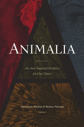 Animalia An Antiimperial Bestiary For Our Times Antoinette Burton Editor Renisa Mawani Editor