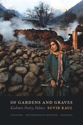 Of Gardens And Graves Kashmir Poetry Politics Suvir Kaul Javed Dar