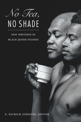 No Tea No Shade New Writings In Black Queer Studies E Patrick Johnson Editor