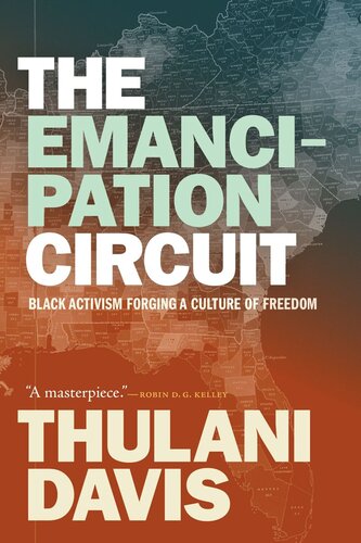 The Emancipation Circuit Black Activism Forging A Culture Of Freedom Thulani Davis