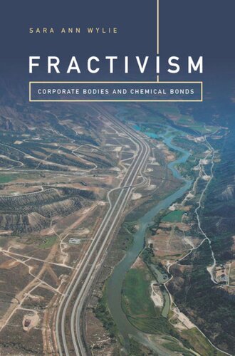 Fractivism Corporate Bodies And Chemical Bonds Sara Ann Wylie