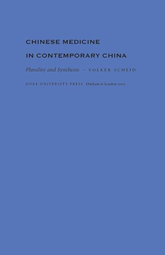 Chinese Medicine In Contemporary China Plurality And Synthesis Volker Scheid Editor Barbara Herrnstein Smith Editor E Roy Weintraub Editor