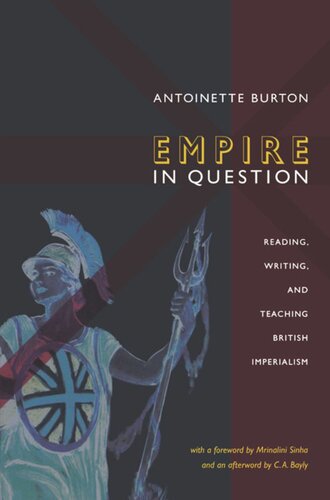 Empire In Question Reading Writing And Teaching British Imperialism Antoinette Burton