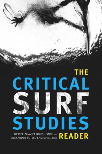 The Critical Surf Studies Reader Dexter Zavalza Houghsnee Editor Alexander Sotelo Eastman Editor