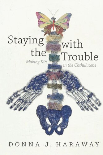 Staying With The Trouble Making Kin In The Chthulucene Donna J Haraway