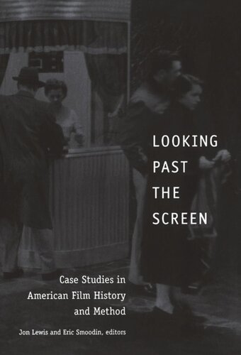 Looking Past The Screen Case Studies In American Film History And Method Jon Lewis Editor Eric Smoodin Editor Dana Polan Editor Shelley Stamp Editor