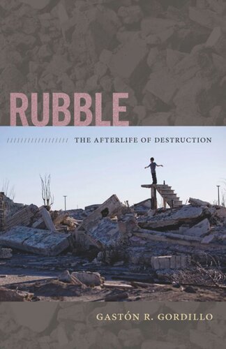Rubble The Afterlife Of Destruction Gastn R Gordillo