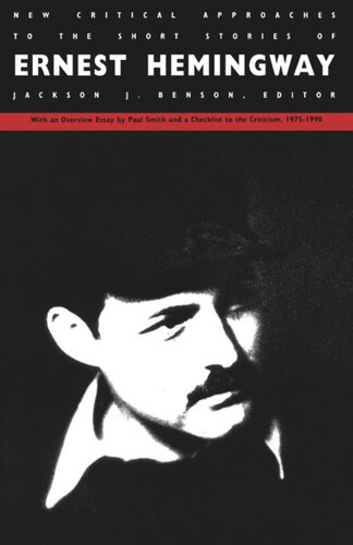 New Critical Approaches To The Short Stories Of Ernest Hemingway Jackson J Benson Editor