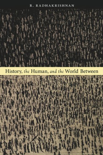 History The Human And The World Between R Radhakrishnan