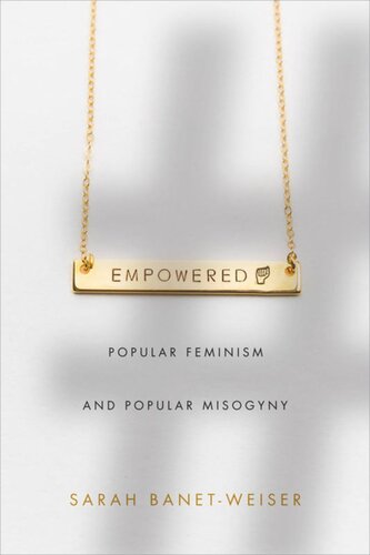 Empowered Popular Feminism And Popular Misogyny Sarah Banetweiser