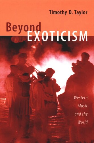Beyond Exoticism Western Music And The World Timothy D Taylor Editor Charles Mcgovern Editor Ronald Radano Editor