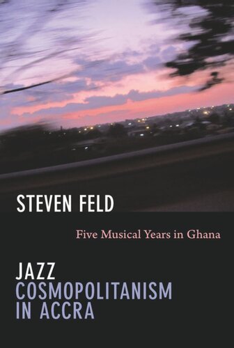 Jazz Cosmopolitanism In Accra Five Musical Years In Ghana Steven Feld