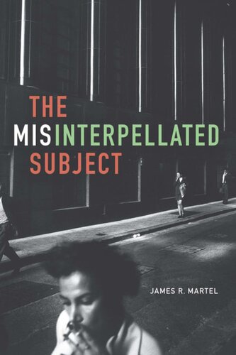 The Misinterpellated Subject James R Martel