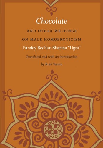 Chocolate And Other Writings On Male Homoeroticism Pandey Bechan Sharma Ruth Vanita