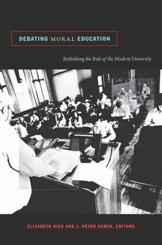 Debating Moral Education Rethinking The Role Of The Modern University Elizabeth Kiss Editor J Peter Euben Editor Noah Pickus Editor Julie A Reuben Editor