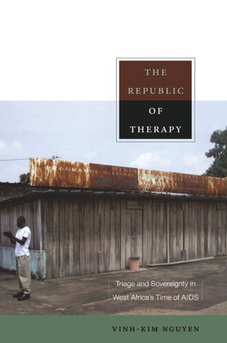 The Republic Of Therapy Triage And Sovereignty In West Africas Time Of Aids Vinhkim Nguyen Editor Arjun Appadurai Editor Jean L Comaroff Editor Judith Farquhar Editor