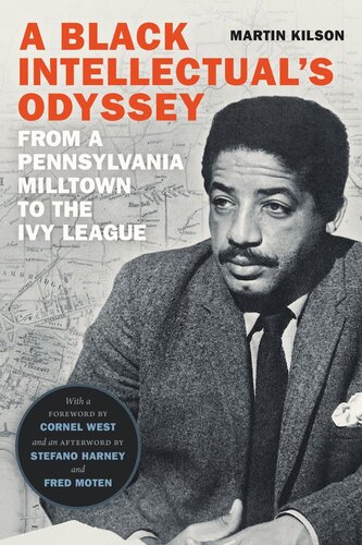A Black Intellectuals Odyssey From A Pennsylvania Milltown To The Ivy League Martin Kilson Stefano Harney Fred Moten Cornel West