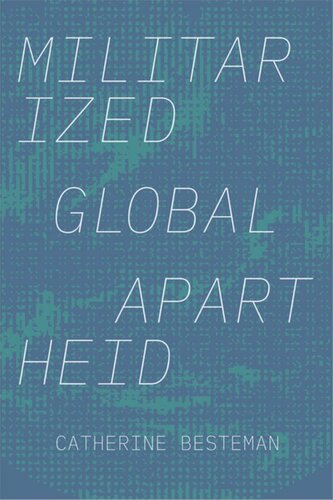 Militarized Global Apartheid Catherine Besteman