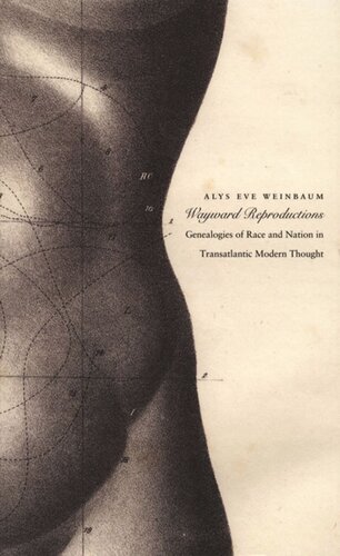 Wayward Reproductions Genealogies Of Race And Nation In Transatlantic Modern Thought Alys Eve Weinbaum Editor Inderpal Grewal Editor Caren Kaplan Editor Robyn Wiegman Editor