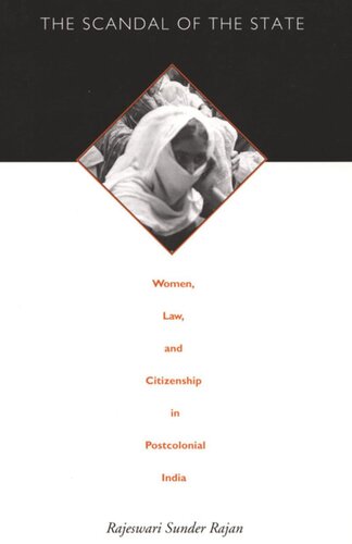 The Scandal Of The State Women Law And Citizenship In Postcolonial India Rajeswari Sunder Rajan Editor Inderpal Grewal Editor Caren Kaplan Editor Robyn Wiegman Editor