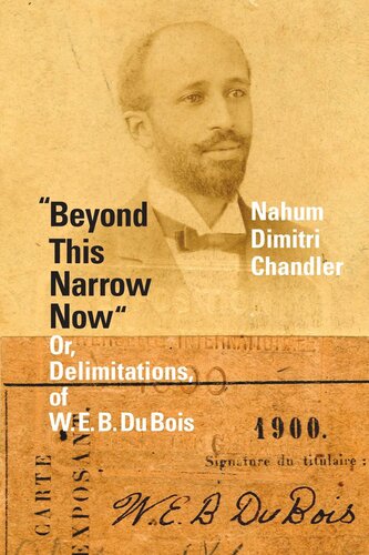 Beyond This Narrow Now Or Delimitations Of W E B Du Bois Nahum Dimitri Chandler