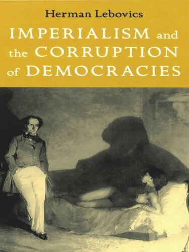 Imperialism And The Corruption Of Democracies Herman Lebovics