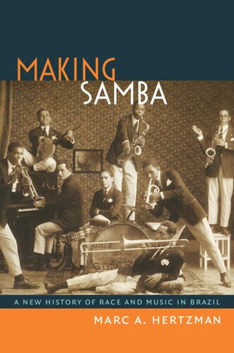 Making Samba A New History Of Race And Music In Brazil Marc A Hertzman