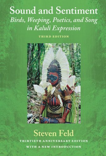 Sound And Sentiment Birds Weeping Poetics And Song In Kaluli Expression 3rd Edition With A New Introduction By The Author Steven Feld
