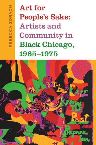 Art For Peoples Sake Artists And Community In Black Chicago 19651975 Rebecca Zorach