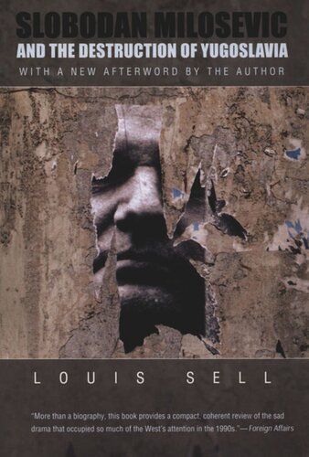 Slobodan Milosevic And The Destruction Of Yugoslavia Louis Sell